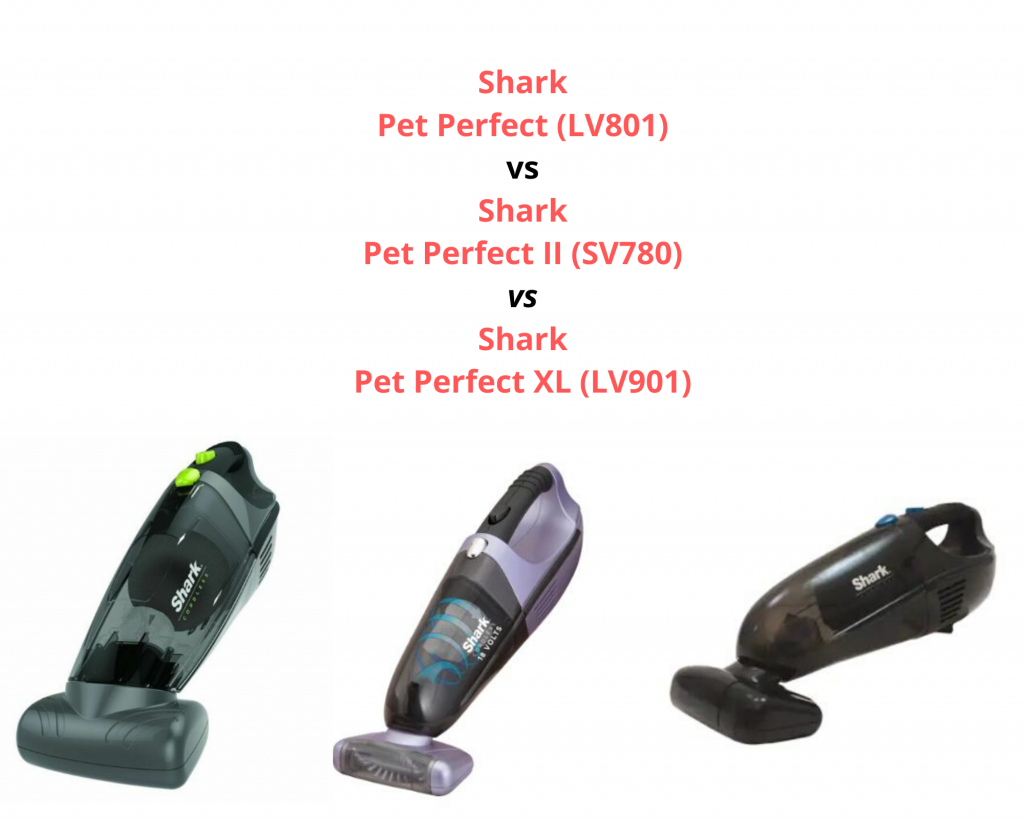 Shark Pet Perfect (LV801) vs Shark Pet Perfect II (SV780) vs Shark Pet Perfect XL (LV901) - Comparison
